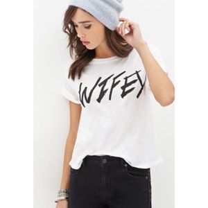 Forever 21 Wifey Tee